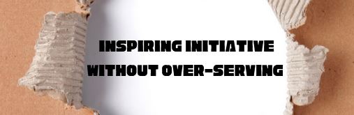 Inspiring Initiative Without Over-Serving