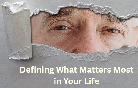 Defining What Matters Most in Your Life