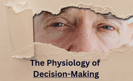The Physiology of Decision-Making