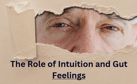 The Role of Intuition and Gut Feelings