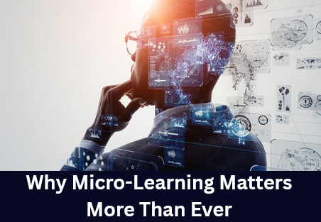 Why Micro-Learning Matters More Than Ever