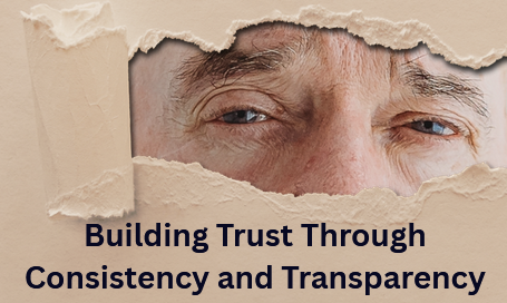 Building Trust Through Consistency and Transparency