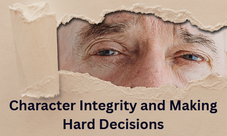 Character Integrity and Making Hard Decisions