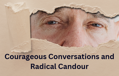Courageous Conversations and Radical Candour