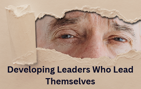 Developing Leaders Who Lead Themselves