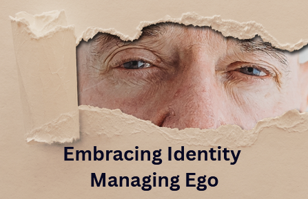 Embracing Identity Managing Ego