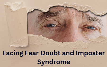 Facing Fear Doubt and Imposter Syndrome