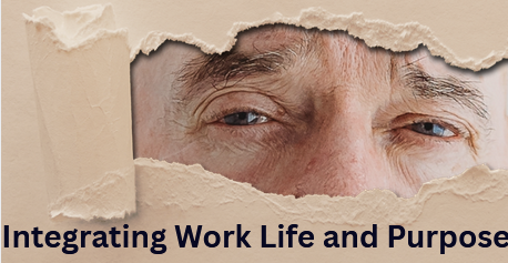 Integrating Work Life and Purpose