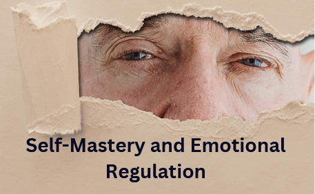 Self-Mastery and Emotional Regulation