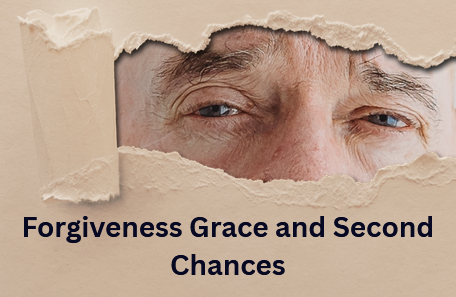 Forgiveness Grace and Second Chances