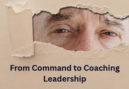 From Command to Coaching Leadership