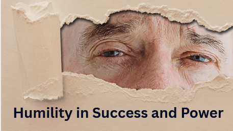 Humility in Success and Power