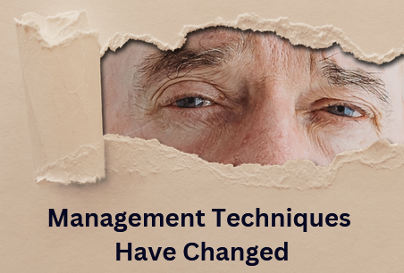 Management Techniques Have Changed