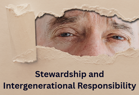 Stewardship and Intergenerational Responsibility