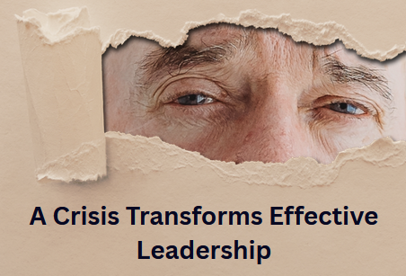 A Crisis Transforms Effective Leadership