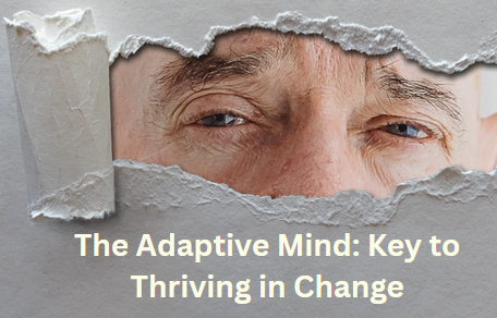 The Adaptive Mind: Key to Thriving in Change