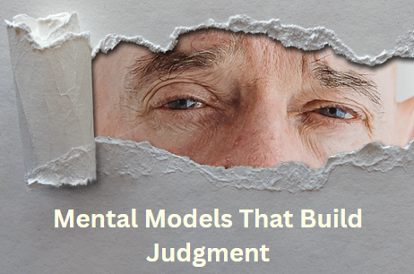 Mental Models That Build Judgment