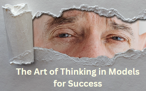 The Art of Thinking in Models for Success