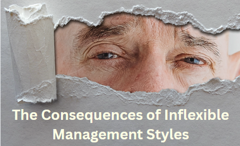 The Consequences of Inflexible Management Styles