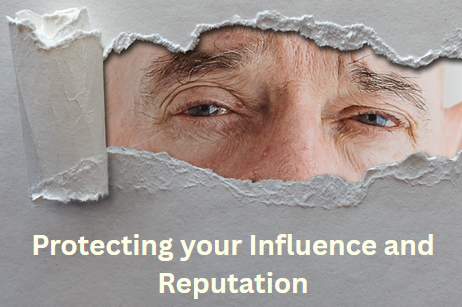 Protecting your Influence and Reputation