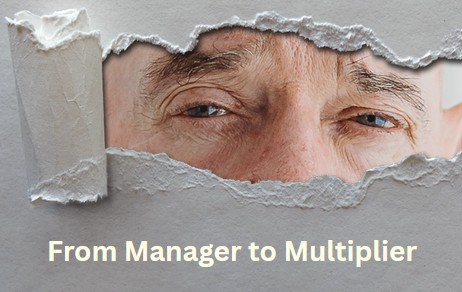 From Manager to Multiplier from manager to multiplier