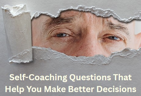 Self-Coaching Questions That Help You Make Better Decisions self coaching questions that help you make better decisions