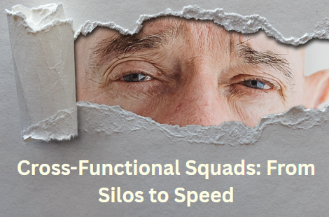 Cross-Functional Squads: From Silos to Speed cross functional squads from silos to speed