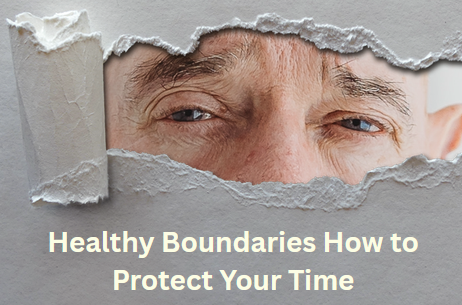 healthy boundaries how to protect your time