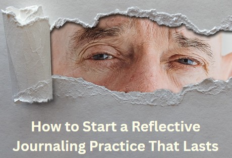 how to start a reflective journaling practice that lasts