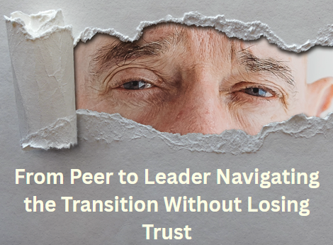 From Peer to Leader Navigating the Transition Without Losing Trust from peer to leader navigating the transition without losing trust